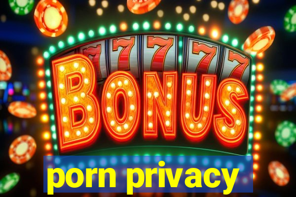 porn privacy